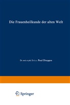 Paul Diepgen - Die Frauenheilkunde der Alten Welt