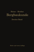 Carl Hellmu Fritzsche, Carl Hellmut Fritzsche, Frit Heise, Fritz Heise, Fried Herbst, Friedrich Herbst - Lehrbuch der Bergbaukunde