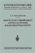 Gerhart Hans Neugebauer - Kräfte in den Triebwerken schnellaufender Kolbenkraftmaschinen ihr Gleichgang und Massenausgleich