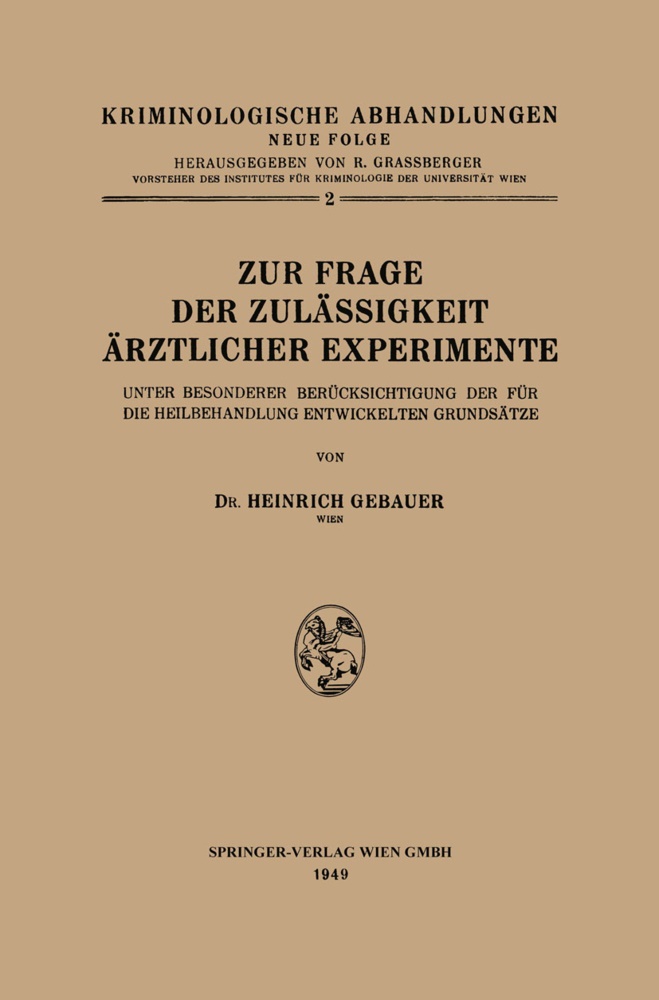 Heinrich Gebauer - Zur Frage der Zulässigkeit Ärztlicher Experimente - Unter Besonderer Berücksichtigung der für die Heilbehandlung Entwickelten Grundsätze