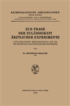 Heinrich Gebauer - Zur Frage der Zulässigkeit Ärztlicher Experimente