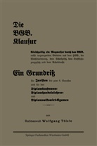 Wolfgang Thiele - Die BGB. Klausur