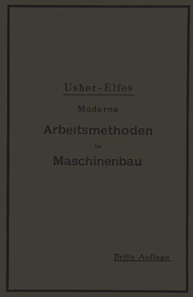 A Elfes, A. Elfes, John Usher, John T Usher, John T. Usher - Moderne Arbeitsmethoden im Maschinenbau - Autorisierte deutsche Bearbeitung