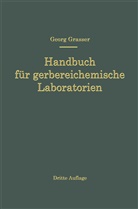 Georg Grasser - Handbuch für Gerbereichemische Laboratorien