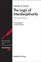 Charles S Peirce, Charles S. Peirce, Elize Bisanz - Deutsche Zeitschrift für Philosophie, Sonderbände - 20: The Logic of Interdisciplinarity. 'The Monist'-Series
