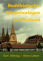 Kar Döhring, Karl Döhring, Henry Lohner - Buddhistische Tempelanlagen in Thailand