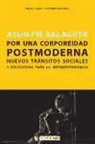 Assumpció Pié Balaguer, Assumpció . . . [et al. ] Pié Balaguer - Por una corporeidad postmoderna : nuevos tránsitos sociales y educativos para la interdependencia