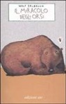 Wolf Erlbruch - Il Miracolo degli orsi. Das Bärenwunder, italienische Ausgabe