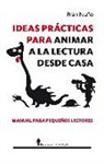 Fran Nuño del Valle - Ideas prácticas para animar a la lectura desde casa : manual de pequeños lectores