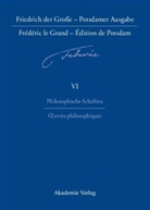 König von Preußen Friedrich II., Ann Baillot, Anne Baillot, WEHINGER, Wehinger, Brunhilde Wehinger - Potsdamer Ausgabe; Édition de Potsdam - BAND 6: Philosophische Schriften - Oeuvres philosophiques