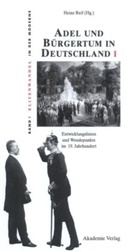 Hein Reif, Heinz Reif - Adel und Bürgertum in Deutschland - Teil 1: Adel und Bürgertum in Deutschland I