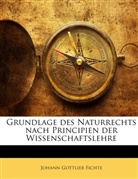 Johann G. Fichte, Johann Gottlieb Fichte - Grundlage des Naturrechts nach Principien der Wissenschaftslehre