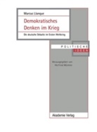 Marcus Llanque - Demokratisches Denken im Krieg