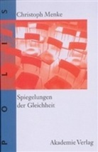 Christoph Menke - Spiegelungen der Gleichheit