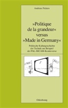 Andreas Fickers - 'Politique de la grandeur' versus 'Made in Germany'