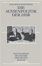 Joachim Scholtyseck - Die Aussenpolitik der DDR