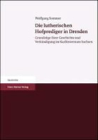 Wolfgang Sommer - Die lutherischen Hofprediger in Dresden