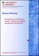 Myrjam Winning - Korngrenzen auf Wanderschaft - Wege zum Design metallischer Werkstoffe