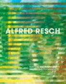 Alfred Resch - Alfred Resch. Malerei und Fotografie