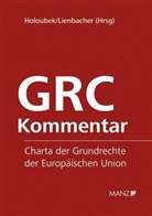 Michael Holoubek, Georg Lienbacher - GRC, Charta der Grundrechte der Europäischen Union, Kommentar (f. Österreich)