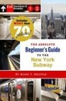 Minh T. Nguyen - The Absolute Beginner's Guide to the New York Subway