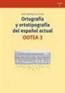 José Martínez De Sousa - Ortografía y ortotipografía del español actual : OOTEA 3