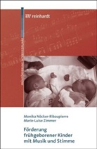 Monik Nöcker-Ribaupierre, Monika Nöcker-Ribaupierre, Marie L Zimmer, Marie L. Zimmer, Marie-Luise Zimmer - Förderung frühgeborener Kinder mit Musik und Stimme