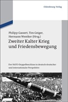 Philipp Gassert, Ti Geiger, Tim Geiger, Hermann Wentker - Zweiter Kalter Krieg und Friedensbewegung