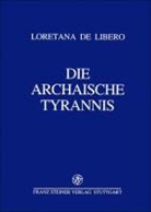 Loretana de Libero - Die archaische Tyrannis