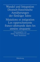 Hudemann, Hudemann, Rainer Hudemann, Hélèn Miard-Delacroix, Helene Miard-Delacroix, Hélène Miard-Delacroix - Wandel und Integration. Deutsch-französische Annäherungen der fünfziger Jahre. Mutations et integration. Les rapprochements franco-allemands dans les annees cinquante