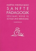 Martha Wilhelm-Bako - Sanfte Pädagogik
