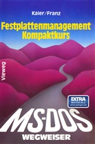 Dietrich Franz, Ekkehard Kaier - MS-DOS-Wegweiser Festplatten-Management Kompaktkurs