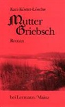Kari Köster-Lösche - Mutter Griebsch