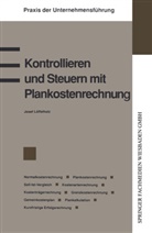 Josef L¿ffelholz, Josef Löffelholz - Kontrollieren und Steuern mit Plankostenrechnung