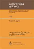 Heinrich Saller - Vereinheitlichte Feldtheorien der Elementarteilchen