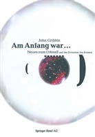 John Gribbin - Am Anfang war . . .