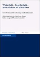 Hans-Peter Baum, Raine Leng, Rainer Leng, Joachim Schneider - Wirtschaft - Gesellschaft - Mentalitäten im Mittelalter