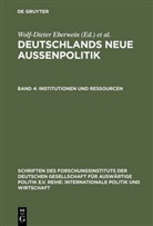 Wolf-Diete Eberwein, Wolf-Dieter Eberwein, Kaiser, Kaiser, Karl Kaiser - Deutschlands neue Außenpolitik - Band 4: Institutionen und Ressourcen