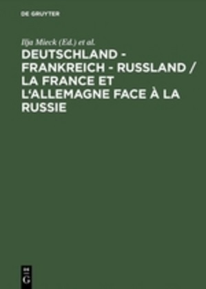 Guillen, Pierre Guillen, GUILLEN, Ilj Mieck, Ilja Mieck - Deutschland, Frankreich, Rußland, Begegnungen und Konfrontationen. La France et l' Allemagne face a la Russie Beitr. in dtsch. u. französ. Sprache