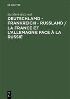 Guillen, Guillen, Pierre Guillen, Ilj Mieck, Ilja Mieck - Deutschland, Frankreich, Rußland, Begegnungen und Konfrontationen. La France et l' Allemagne face a la Russie