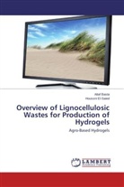 Alta Basta, Altaf Basta, Houssni El-Saied - Overview of Lignocellulosic Wastes for Production of Hydrogels
