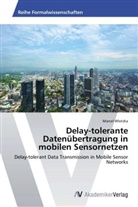 Marcel Wlotzka - Delay-tolerante Datenübertragung in mobilen Sensornetzen