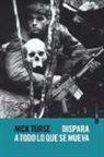 Nick Turse - Dispara a todo lo que se mueva