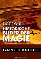 Gareth Knight, Robert Osten, Robert B. Osten - Licht auf - 5: Historische Bilder der Magie