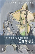 Stefan Schwarz - Der peruanische Engel
