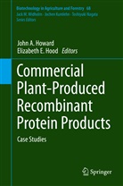 Joh A Howard, John A Howard, E Hood, E Hood, Elizabeth E. Hood, John A. Howard... - Biotechnology in Agriculture and Forestry - 68: Commercial Plant-Produced Recombinant Protein Products