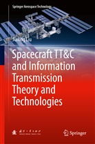 Jiaxing Liu - Spacecraft TT&C and Information Transmission Theory and Technologies