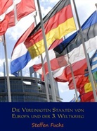 Steffen Fuchs - Die 'Vereinigten Staaten von Europa' und der 3. Weltkrieg