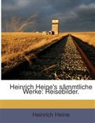 Heinrich Heine - Heinrich Heine's sämmtliche Werke: Reisebilder.