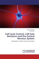 Dorot Lubanska, Dorota Lubanska, Lisa Porter - Cell Cycle Control, Cell Fate Decisions and the Central Nervous System